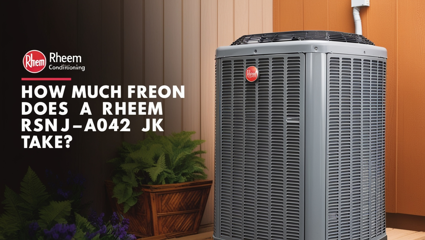 how much freon does a Rheem RSNJ-A042 JK take